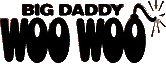 Click here for the official Big Daddy Woo Woo website