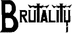 Click here for the official Brutality website