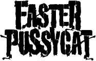 Click here for the official Faster Pussycat website