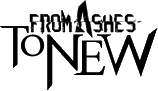 Click here for the official From Ashes to New website