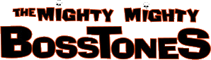 Click here for the official The Mighty Mighty Bosstones website