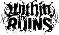 Click here for the official Within the Ruins website