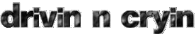 Click here for the official Drivin N Cryin website