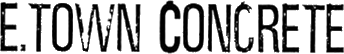 Click here for the official E.Town Concrete website