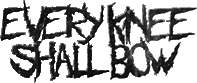Click here for the official Every Knee Shall Bow website