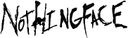 Click here for the official Nothingface website